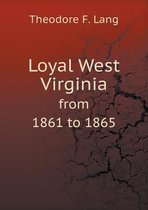 Loyal West Virginia from 1861 to 1865