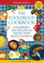 The Foolproof Cookbook: For Brides, Bachelors & Those Who Hate Cooking