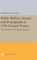 Public Welfare, Science and Propaganda in 17th-C - The Innovations of Theophraste Renaudot