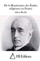 De la Renaissance des Etudes religieuses en France