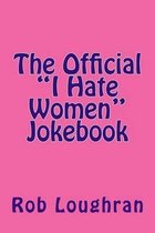 The Official I Hate Women Jokebook