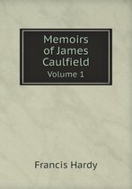 Memoirs of James Caulfield Volume 1