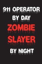 911 Operator by Day Zombie Slayer by Night