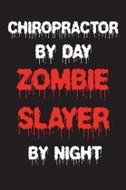 Chiropractor By Day Zombie Slayer By Night