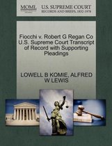 Fiocchi V. Robert G Regan Co U.S. Supreme Court Transcript of Record with Supporting Pleadings