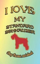 I Love My Standard Schnauzer - Dog Owner Notebook