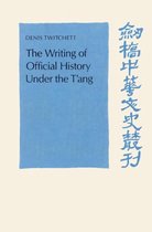 Cambridge Studies in Chinese History, Literature and Institutions-The Writing of Official History under the T'ang