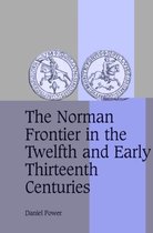 Cambridge Studies in Medieval Life and Thought: Fourth SeriesSeries Number 62-The Norman Frontier in the Twelfth and Early Thirteenth Centuries