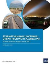 Strengthening Functional Urban Regions in Azerbaijan: National Urban Assessment 2017