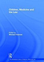 The International Library of Medicine, Ethics and Law- Children, Medicine and the Law