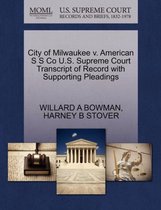 City of Milwaukee V. American S S Co U.S. Supreme Court Transcript of Record with Supporting Pleadings
