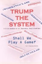Trump the System a Citizen Handbook for All