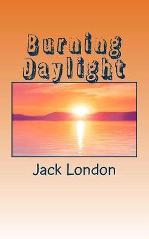 Burning Daylight, Jack London | 9781727836936 | Boeken | bol.com