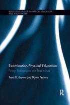 Routledge Studies in Physical Education and Youth Sport- Examination Physical Education