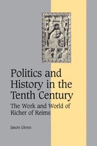 Cambridge Studies in Medieval Life and Thought: Fourth SeriesSeries Number 60- Politics and History in the Tenth Century