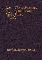 The Archaeology of the Yakima Valley