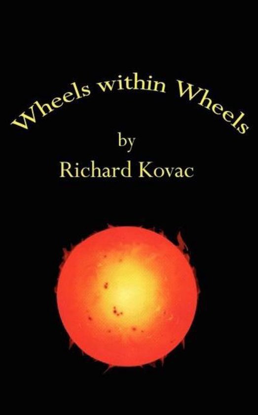 Wheels Within Wheels, Richard Kovac 9780982734384 Boeken