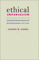 Ethical Imperialism - Institutional Review Boards and the Social Sciences, 1965-2009