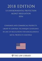 Consumer and Commercial Products, Group IV - Control Techniques Guidelines in Lieu of Regulations for Miscellaneous Metal Products Coatings (US Environmental Protection Agency Regulation) (EP