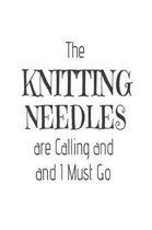 The Knitting Needles Are Calling and I Must Go