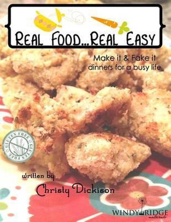 Real Food...Real Easy 9781494997212 Christy Dickison Boeken