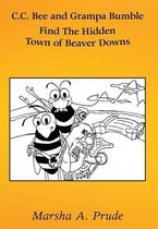 C.C. Bee and Grampa Bumble Find the Hidden Town of Beaver Downs