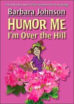 Humor ME, I'm Over the Hill