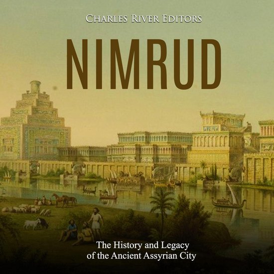 Nimrud: The History and Legacy of the Ancient Assyrian City - cover