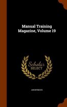 Manual Training Magazine, Volume 19