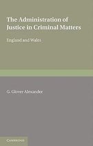The Administration of Justice in Criminal Matters