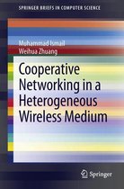 SpringerBriefs in Computer Science - Cooperative Networking in a Heterogeneous Wireless Medium