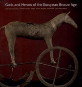 Gods and Heroes of the European Bronz