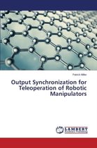 Output Synchronization for Teleoperation of Robotic Manipulators