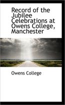 Record of the Jubilee Celebrations at Owens College, Manchester