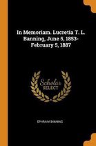 In Memoriam. Lucretia T. L. Banning, June 5, 1853-February 5, 1887