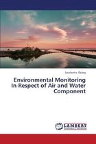 Environmental Monitoring in Respect of Air and Water Component