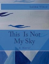 This Is Not My Sky