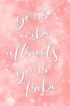 Your Vibe Attracts Your Tribe