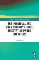 Literary Criticism and Cultural Theory - The Individual and the Authority Figure in Egyptian Prose Literature
