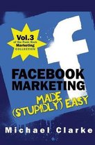 Facebook Marketing Made (Stupidly) Easy