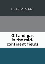 Oil and gas in the mid-continent fields