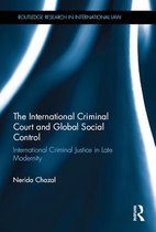 Routledge Research in International Law - The International Criminal Court and Global Social Control