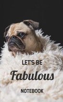 Let's Be Fabulous Notebook