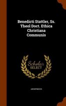 Benedicti Stattler, SS. Theol Doct. Ethica Christiana Communis