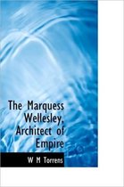 The Marquess Wellesley, Architect of Empire