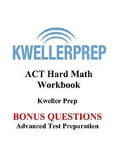 Kweller Prep ACT Hard Math Workbook