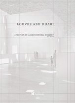 Louvre Abu Dhabi: The Story of an Architectural Project