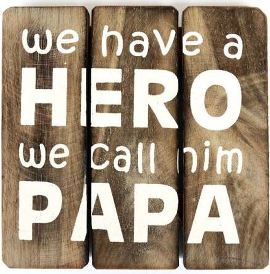 Tekstbord We Have A Hero We Call Him Papa