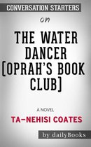 The Water Dancer (Oprah's Book Club): A Novel by Ta-Nehisi Coates: Conversation Starters