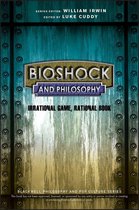 The Blackwell Philosophy and Pop Culture Series - BioShock and Philosophy